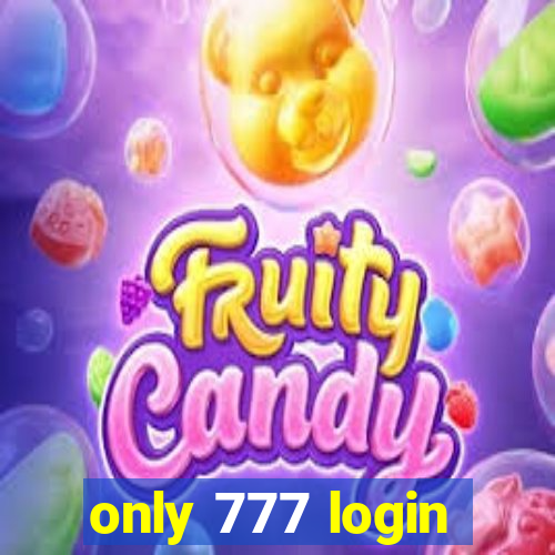 only 777 login